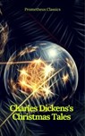 Charles Dickens's Christmas Tales (Best Navigation, Active TOC) (Prometheus Classics) - Charles Dickens - 9782378071523