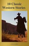 10 Classic Western Stories (Best Navigation, Active TOC) (A to Z Classics) - Marah Ellis Ryan ; James Fenimore Cooper ; Dane Coolidge ; B.m. Bower ; Bret Harte ; Andy Adams ; Samuel Merwin ; Frederic Homer Balch ; Washington Irving ; AtoZ Classics - 9782378072186