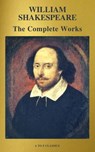 The Complete Works of William Shakespeare (37 plays, 160 sonnets and 5 Poetry Books With Active Table of Contents) - William Shakespeare - 9782378072988
