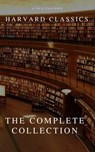 The Complete Harvard Classics and Shelf of Fiction - Charles W. Eliot - 9782378073466