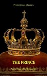 The Prince by Niccolò Machiavelli (Best Navigation, Active TOC)(Prometheus Classics) - Nicolo Machiavelli ; Prometheus Classics - 9782378075811