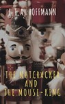 The Nutcracker and the Mouse-King - E. T. A. Hoffmann ; The griffin classics - 9782378077754