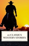 10 Classics Western Stories - Icarsus ; Andy Adams ; Frederic Homer Balch ; B.M. Bower ; Dane Coolidge ; James Fenimore Cooper ; Bret Harte ; Washington Irving ; Samuel Merwin ; Marah Ellis Ryan - 9782378079345
