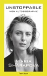 Maria Sharapova : Unstoppable - Maria Sharapova - 9782378150204