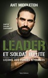Leader et soldat d'élite - Ant Middleton - 9782378150594