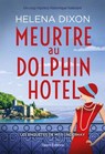 Meurtre au Dolphin Hotel - Les enquêtes de Miss Underhay Tome 1 - Cozy Mystery - Helena Dixon - 9782378155094