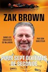 Pour sept dixièmes de seconde, Dans les coulisses de McLaren - Zak Brown - 9782378155568