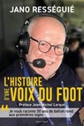 Jano Rességuié, L'histoire d'une voix du foot - Jano Rességuié - 9782378155728