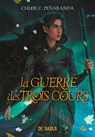 La Guerre des trois cours (e-book) - Tome 04 Les Héritiers d'Ungardia - Chloe C. Penaranda - 9782378766481