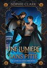 Le livre du dieu immortel - Tome 01 Une lumière sans pitié (e-book) - Sophie Clark - 9782378767297