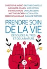 Prendre soin de la vie - Alexandre Jollien ; Ilios Kotsou ; Caroline Lesire ; Matthieu Ricard ; Luc Schuiten ; Steven Laureys ; Gauthier Chapelle ; Christophe André ; Suzanne Tartière ; Rébecca Shankland - 9782378801236