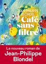 Café sans filtre - Jean-Philippe Blondel - 9782378803117
