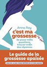 C'est ma grossesse - Se poser mille questions, trouver enfin des réponses - Anna Roy ; Caroline Michel - 9782378803360