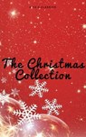 The Christmas Collection (Illustrated Edition) - Louisa May Alcott ; O. Henry ; Mark Twain ; Beatrix Potter ; Charles Dickens ; William Shakespeare ; Harriet Beecher Stowe ; Emily Dickinson ; Robert Louis Stevenson ; Rudyard Kipling ; Hans Christian Andersen ; Selma Lagerlöf ; Martin Luther ; Walter Sco - 9782379260872