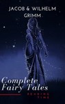 Complete and Illustrated Grimm's Fairy Tales - Wilhelm Grimm ; Jacob Grimm ; Reading Time - 9782379261374