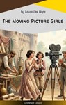 The Moving Picture Girls - Laura Lee Hope - 9782379269127
