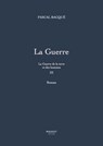 La Guerre de la terre et des hommes - tome 3 La Guerre - Pascal Bacque - 9782380353105