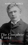 Complete Works of Ambrose Bierce - Ambrose Bierce ; Reading Time - 9782380370119