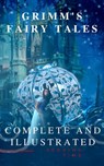 Grimm's Fairy Tales : Complete and Illustrated - Wilhelm Grimm ; Jacob Grimm ; Reading Time - 9782380371215