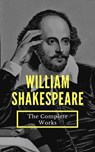 The Complete Works of William Shakespeare (37 plays, 160 sonnets and 5 Poetry...) - William Shakespeare - 9782380371390