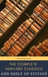 The Complete Harvard Classics and Shelf of Fiction - Charles W. Eliot - 9782380372656
