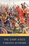 The Dark Ages - J.B. Bury ; Edward Creasy ; Henry Bradley ; Edward Gibbon ; David Hume ; Charles Oman ; knowledge house ; Washington Irving - 9782380372779