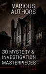 30 Mystery & Investigation masterpieces - Ryūnosuke Akutagawa ; Gilbert Keith Chesterton ; Wilkie Collins ; Arthur Conan Doyle ; Hanns Heinz Ewers ; Hollis Godfrey ; Thomas Hardy ; William Le Queux ; Maurice Leblanc ; Gaston Leroux ; Catherine Louisa Pirkis ; Edgar Allan Poe ; Frank R. Stockton ; - 9782380373417