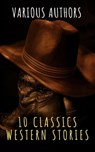 10 Classics Western Stories - The griffin classics ; Andy Adams ; Frederic Homer Balch ; B.M. Bower ; Dane Coolidge ; James Fenimore Cooper ; Bret Harte ; Washington Irving ; Samuel Merwin ; Marah Ellis Ryan - 9782380373714
