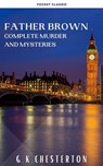 Father Brown Complete Murder and Mysteries - G. K. Chesterton ; Pocket Classic - 9782380374322