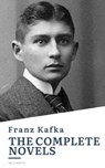 Franz Kafka: The Complete Novels - Franz Kafka ; HB Classics - 9782380375930