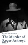 The Murder of Roger Ackroyd - Agatha Christie ; HB Classics - 9782380376500