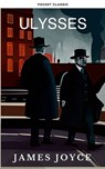 Ulysses by James Joyce: A Groundbreaking Odyssey through the Streets of Dublin - James Joyce ; Pocket Classic - 9782380376647