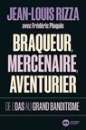 Braqueur, mercenaire, aventurier - Jean-Louis Rizza - 9782380946178