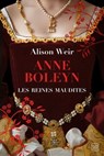 Les Reines maudites, T2 : Anne Boleyn : L'Obsession d'un roi - Alison Weir - 9782381222820