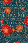 La Librairie de Téhéran - Marjan Kamali - 9782381223858