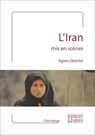 L'Iran mis en scènes - Agnès Devictor - 9782382060070