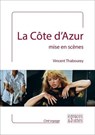La Côte d'Azur mise en scènes - Vincent Thabourey - 9782382060094