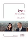 Lyon mis en scènes - Nathalie Chifflet - 9782382060131