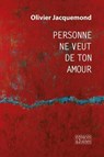 Personne ne veut de ton amour - Olivier Jacquemond - 9782382060445