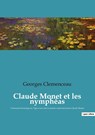 Claude Monet et les nympheas - Georges Clemenceau - 9782382742631
