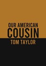 Our American Cousin - Tom Taylor - 9782382747179
