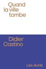 Quand la ville tombe - Didier Castino - 9782383111009