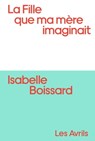 La Fille que ma mère imaginait - Isabelle Boissard - 9782383111023