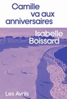 Camille va aux anniversaires - Isabelle Boissard - 9782383111283