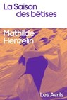 Les Saison des bêtises - Mathilde Henzelin - 9782383111337