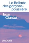 La Ballade des garçons-poussière - Jean Ciantar - 9782383111368