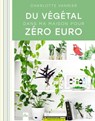 Du végétal dans ma maison pour zéro euro - Charlotte Vannier - 9782383381365