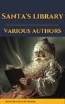 Santa's library (Illustrated Edition) - Louisa May Alcott ; O. Henry ; Mark Twain ; Beatrix Potter ; Charles Dickens ; William Shakespeare ; Harriet Beecher Stowe ; Emily Dickinson ; Robert Louis Stevenson ; Rudyard Kipling ; Hans Christian Andersen ; Selma Lagerlöf ; Martin Luther ; Walter Sco - 9782384230433