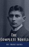 Franz Kafka: The Complete Novels - Franz Kafka ; Classics HQ - 9782384230655