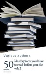 50 Masterpieces you have to read before you die vol: 2 - Louisa May Alcott ; Jane Austen ; Joseph Conrad ; D. H. Lawrence ; George Eliot ; Leo Tolstoy ; James Joyce ; Charles Dickens ; Bram Stoker ; Oscar Wilde ; Honoré de Balzac ; Edgar Rice Burroughs ; Anne Brontë ; Charlotte Brontë ; Emily Brontë ; Lewis Car - 9782384231157